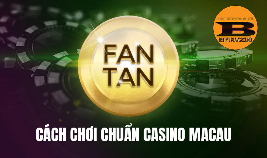 tìm hiểu trò chơi fan tan ở casino online