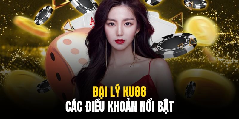 Chính sách đại lý Ku88 được đánh giá là hấp dẫn nhất thị trường