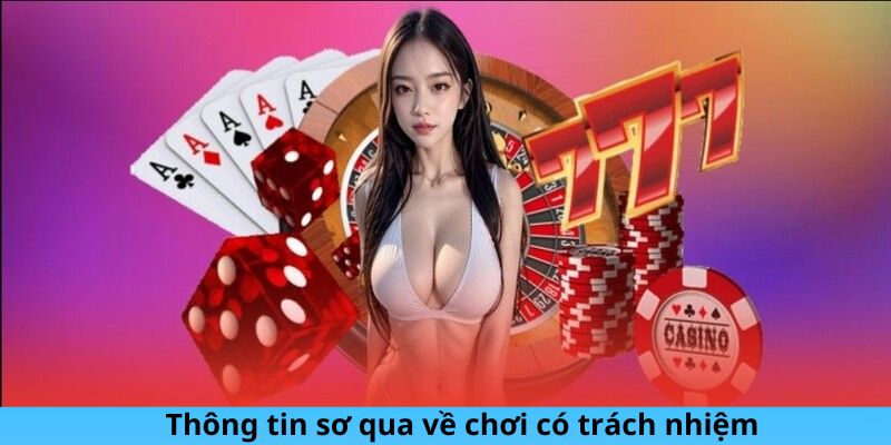 Thông tin sơ qua về chơi có trách nhiệm